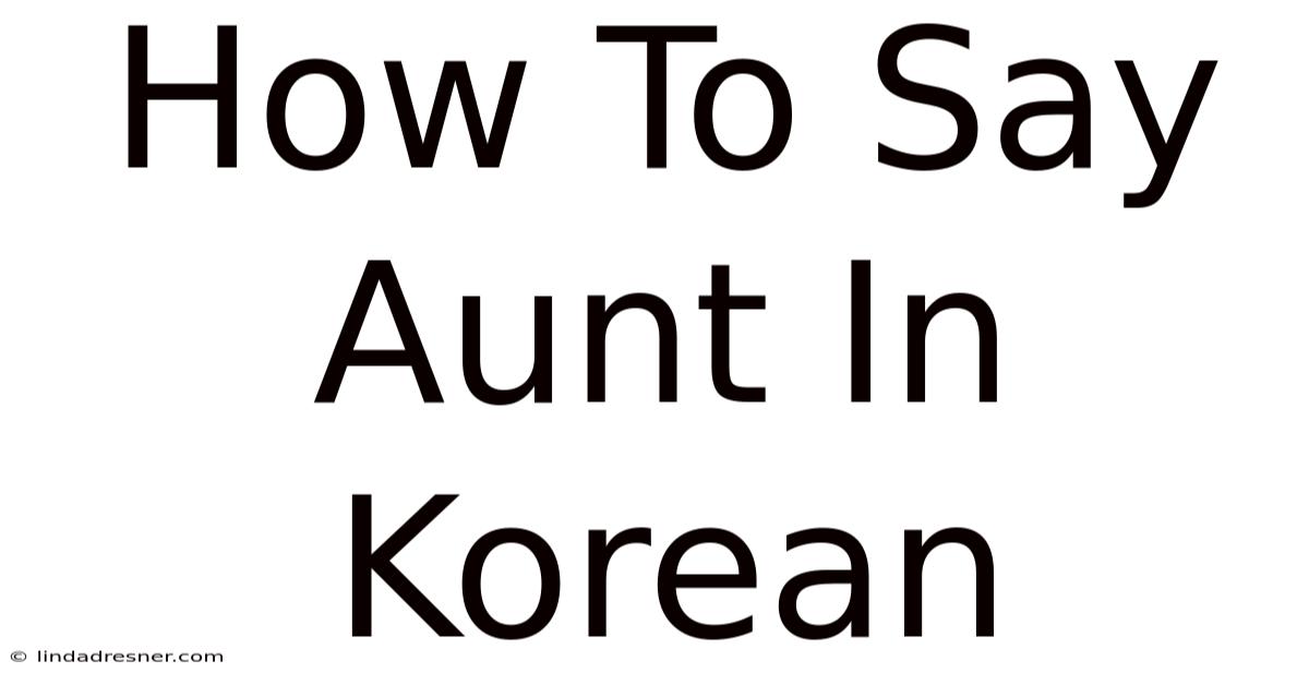 How To Say Aunt In Korean