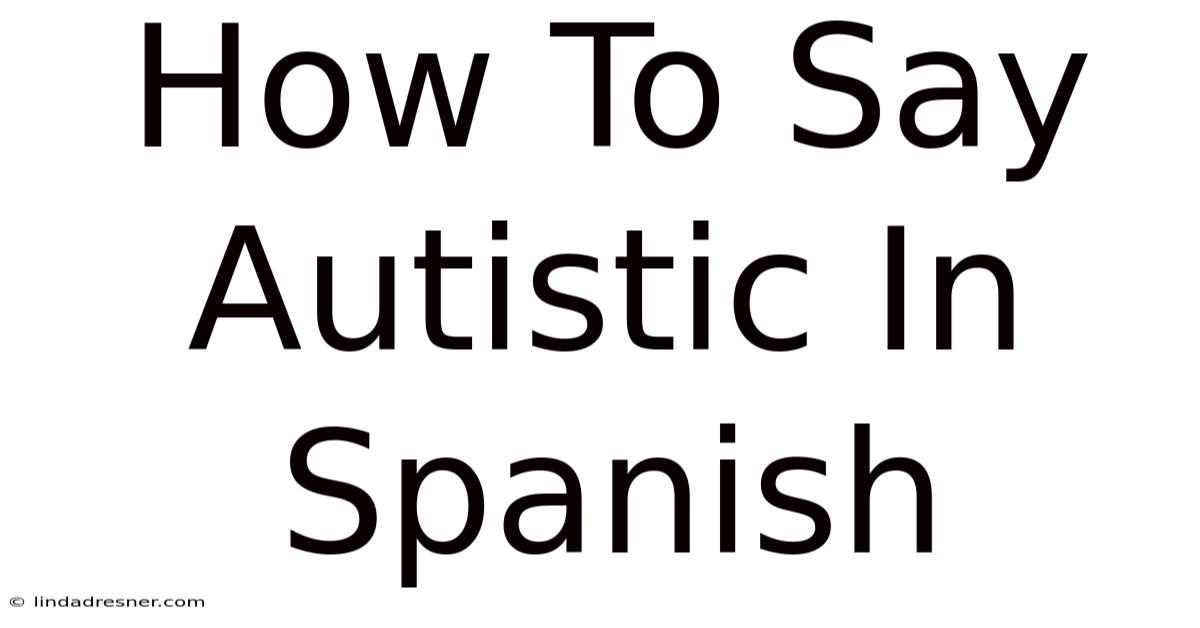 How To Say Autistic In Spanish