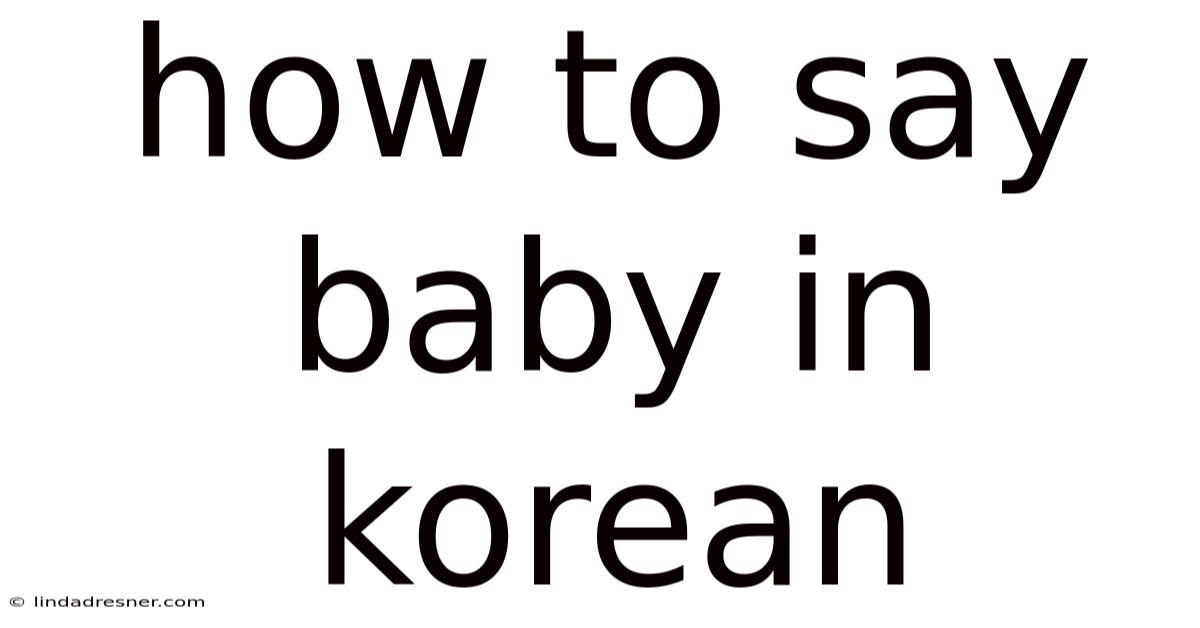 How To Say Baby In Korean