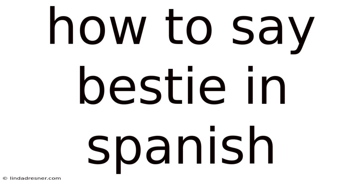 How To Say Bestie In Spanish