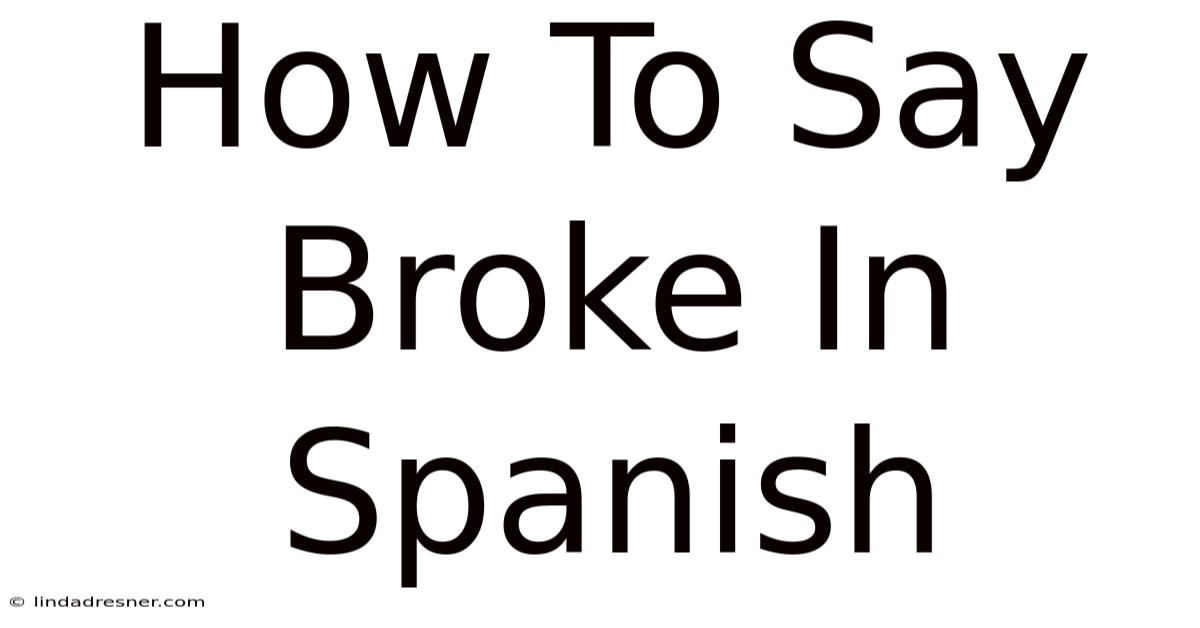 How To Say Broke In Spanish