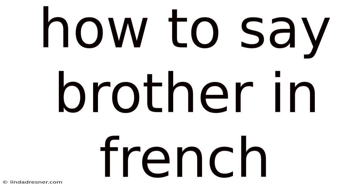 How To Say Brother In French