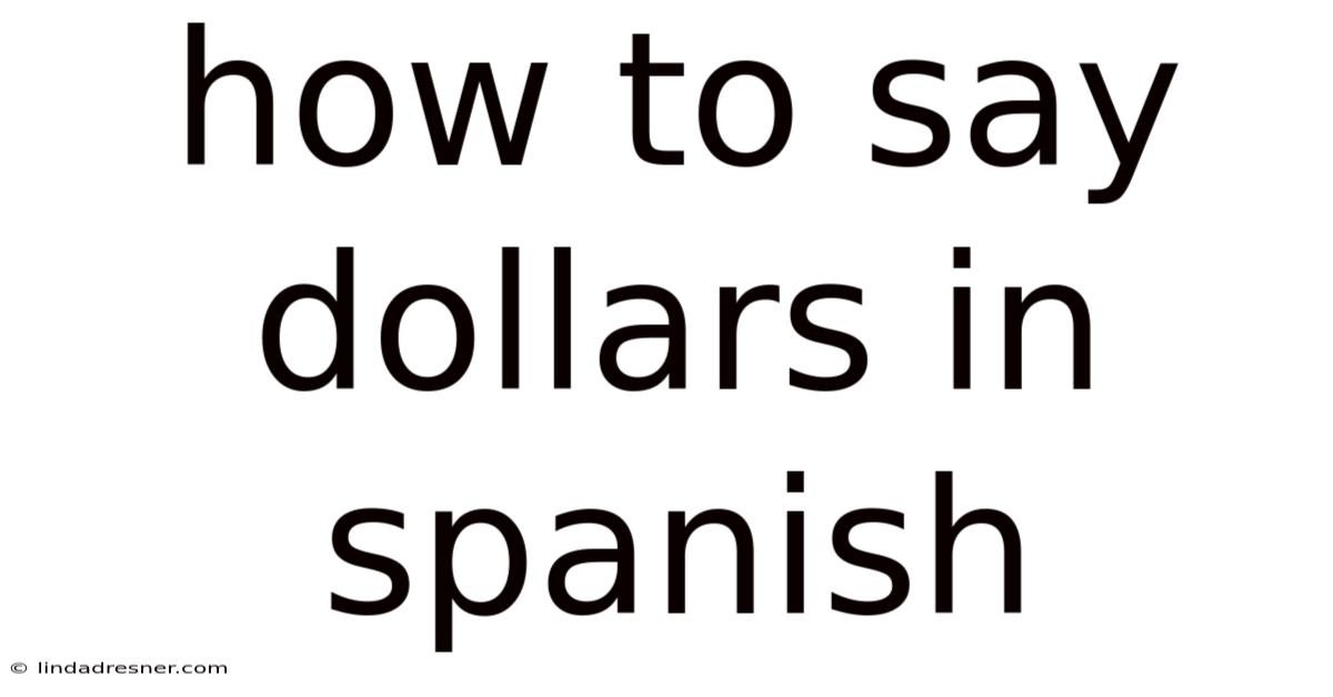 How To Say Dollars In Spanish