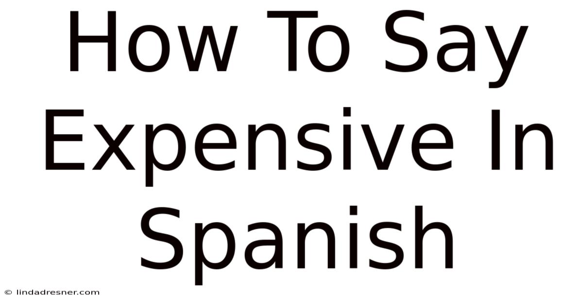 How To Say Expensive In Spanish