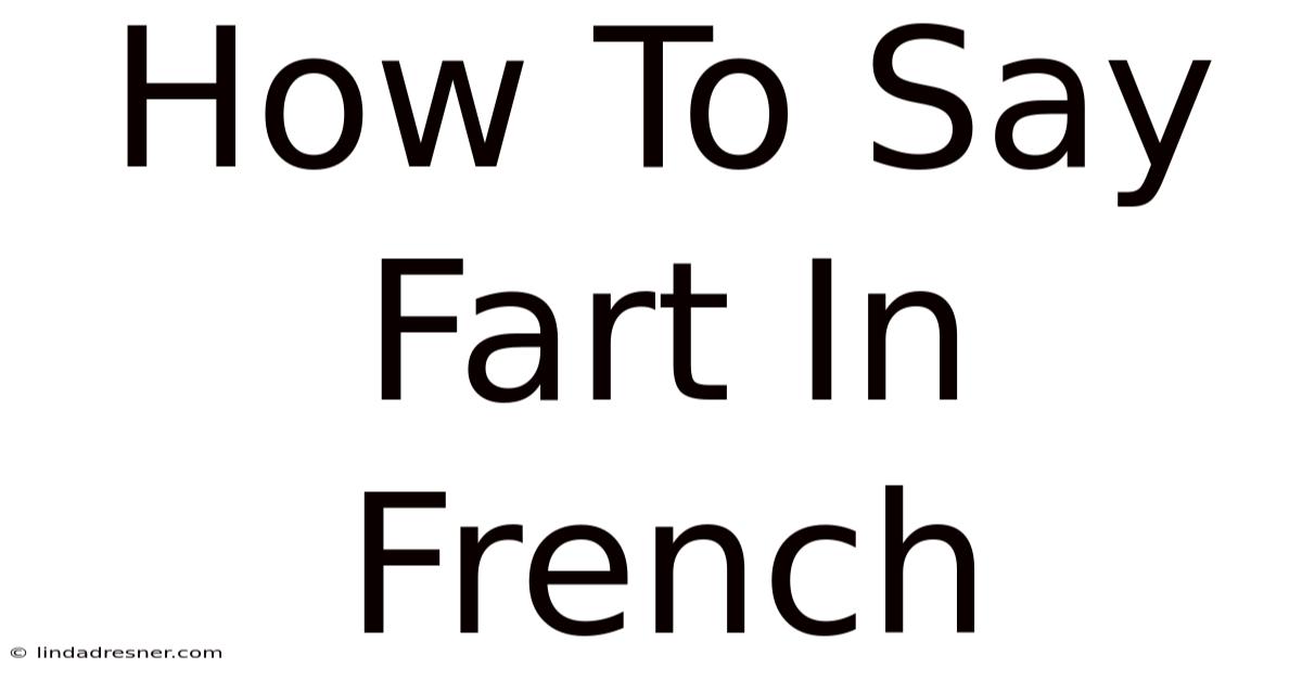 How To Say Fart In French