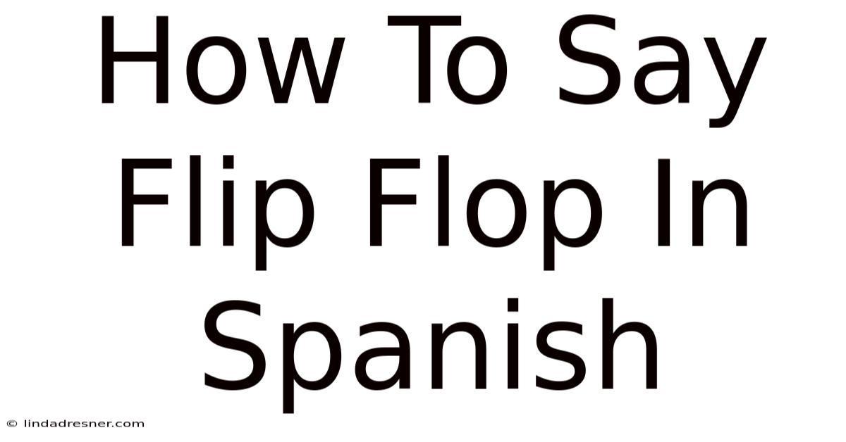 How To Say Flip Flop In Spanish