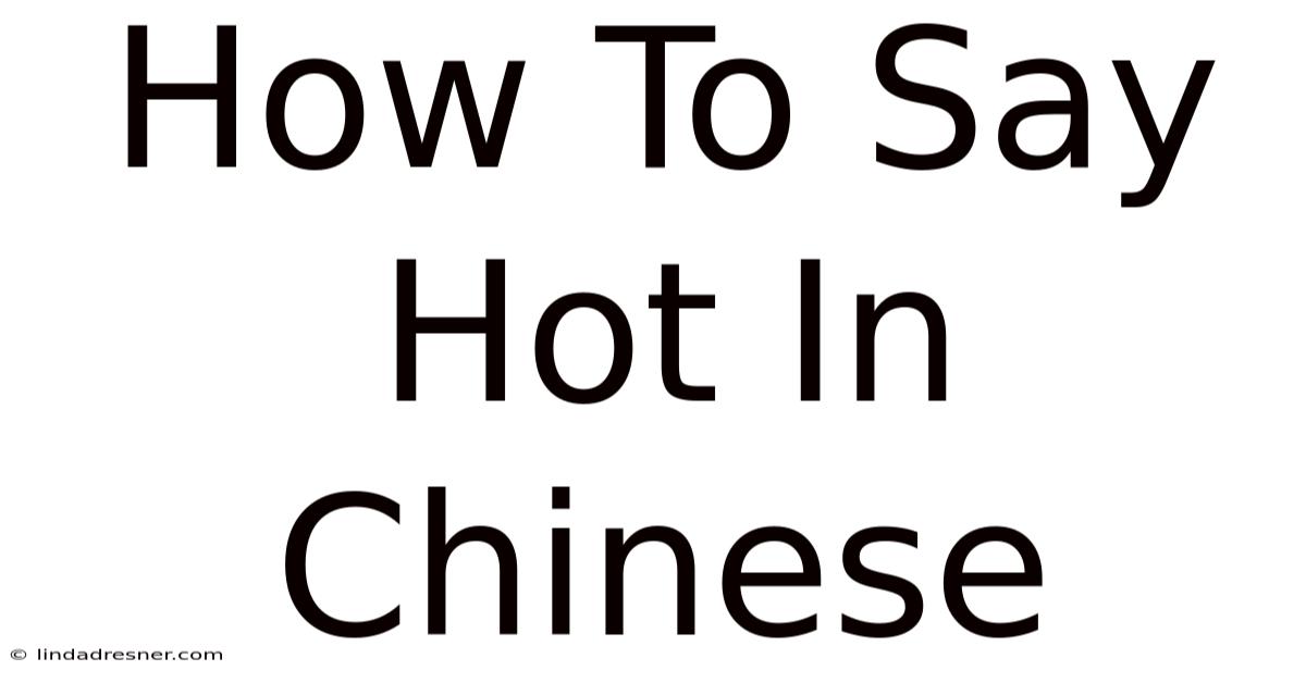How To Say Hot In Chinese