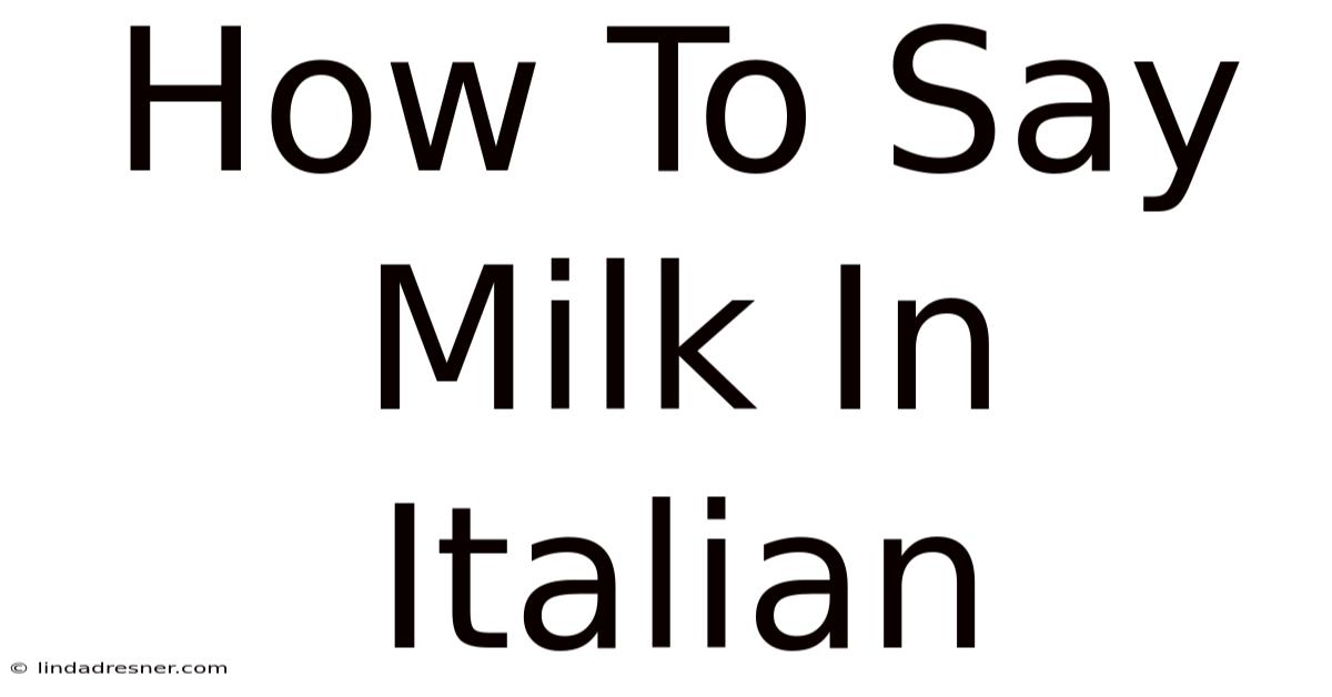 How To Say Milk In Italian