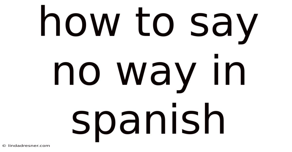 How To Say No Way In Spanish