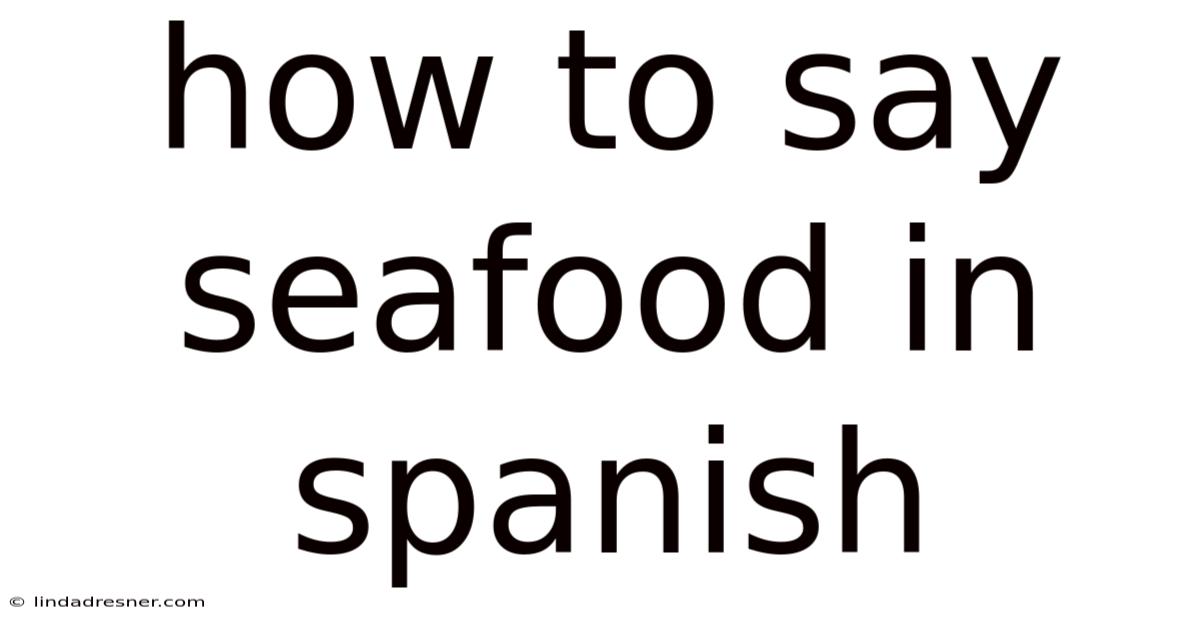 How To Say Seafood In Spanish