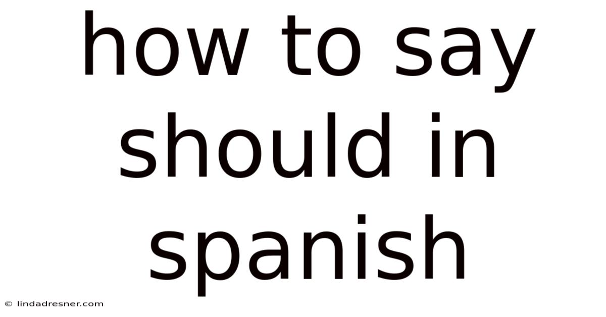 How To Say Should In Spanish