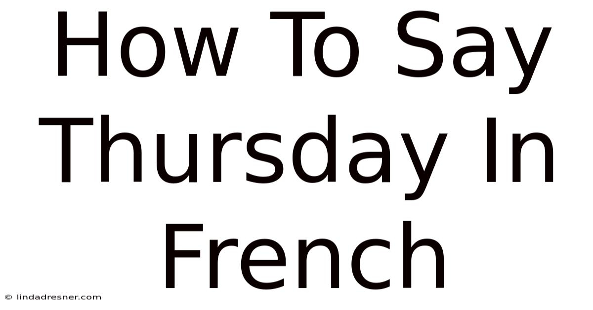 How To Say Thursday In French