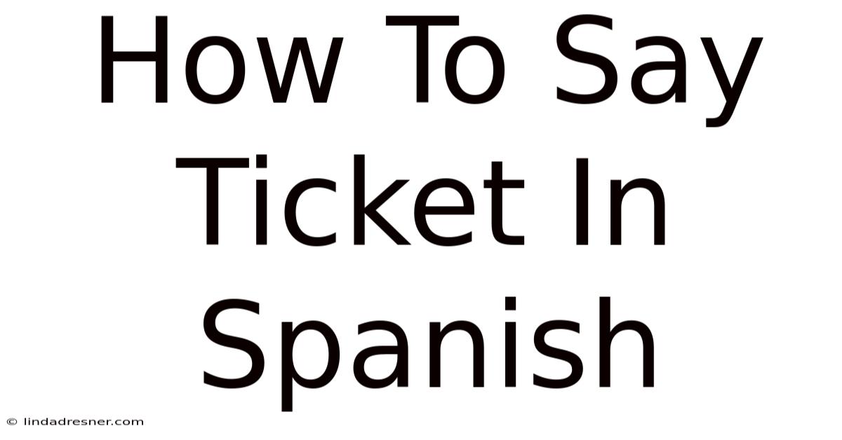 How To Say Ticket In Spanish