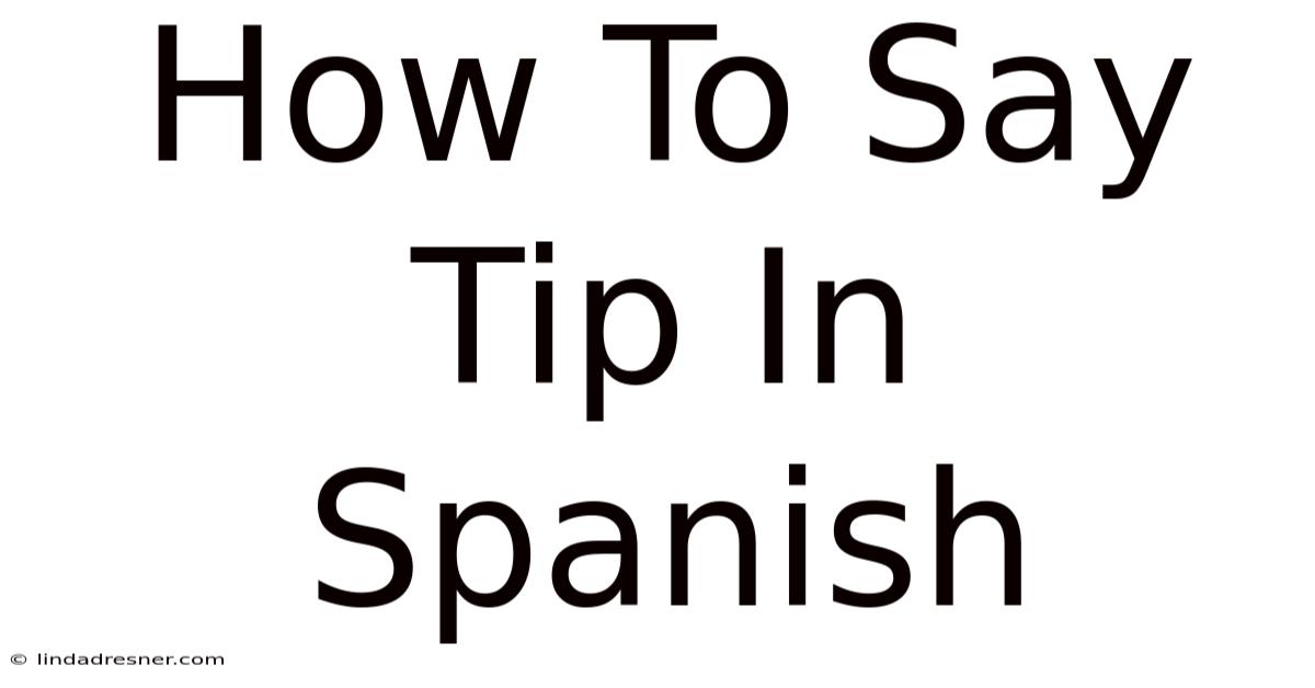 How To Say Tip In Spanish