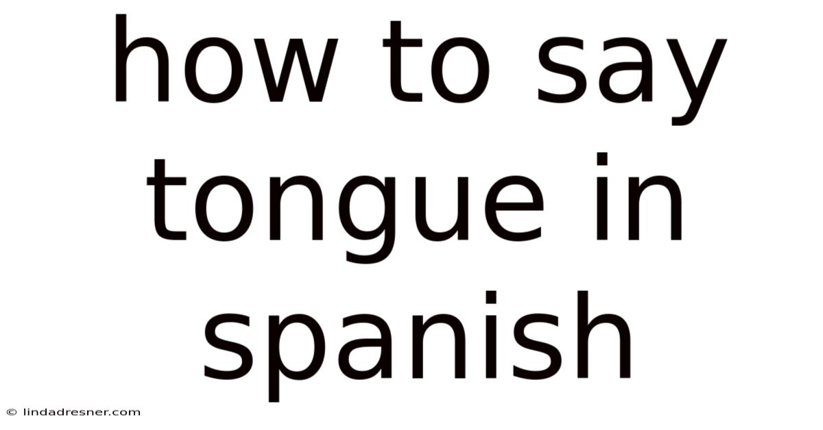 How To Say Tongue In Spanish
