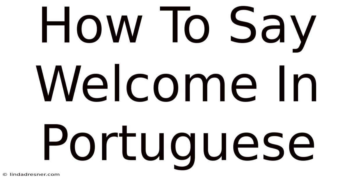How To Say Welcome In Portuguese