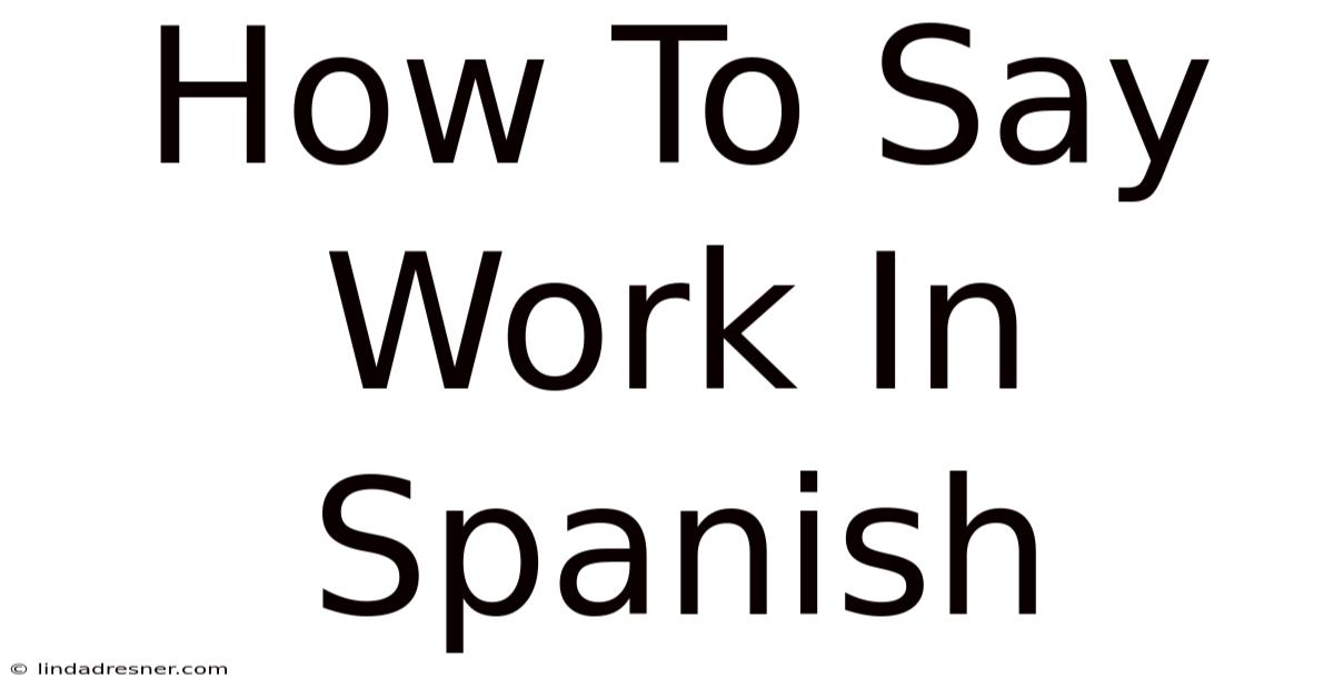 How To Say Work In Spanish