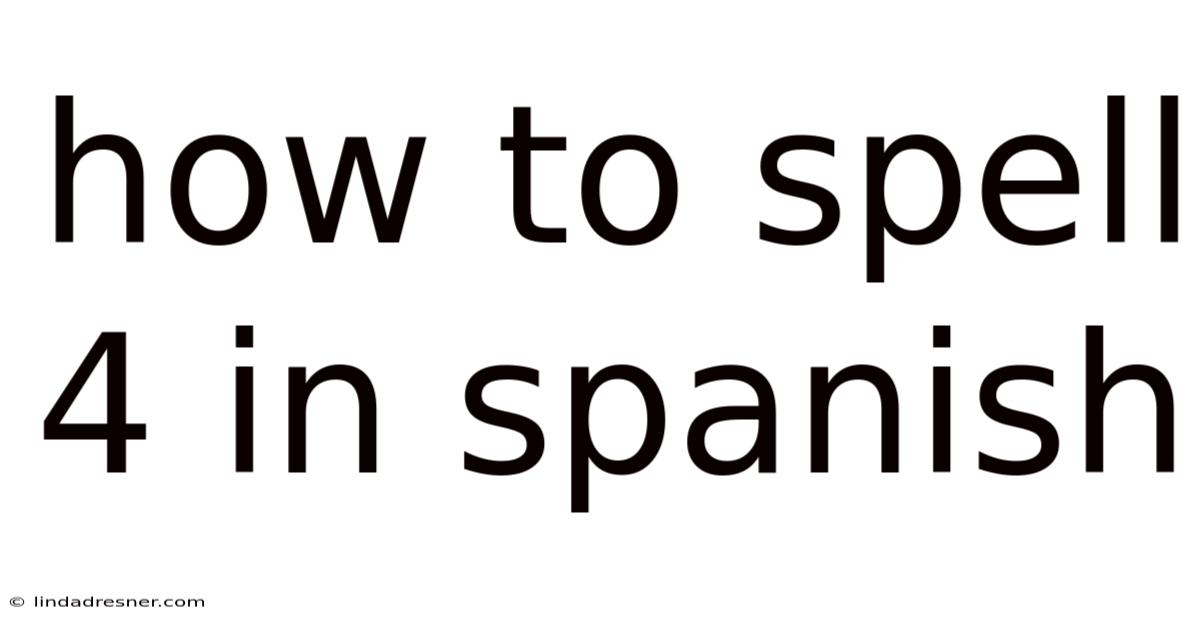 How To Spell 4 In Spanish
