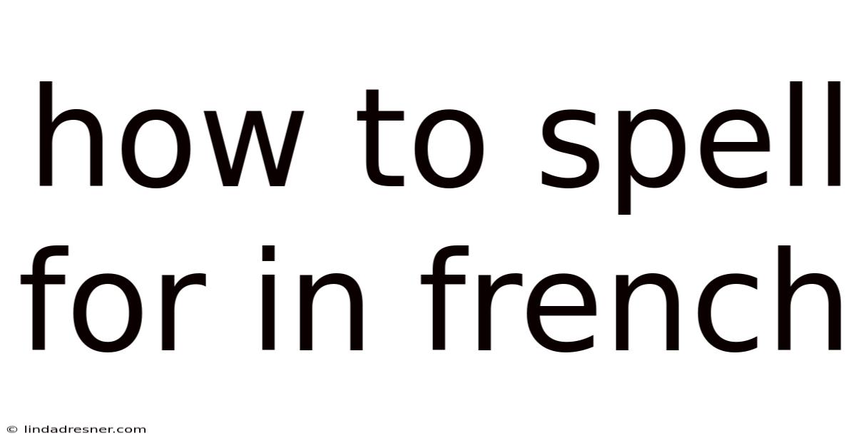 How To Spell For In French