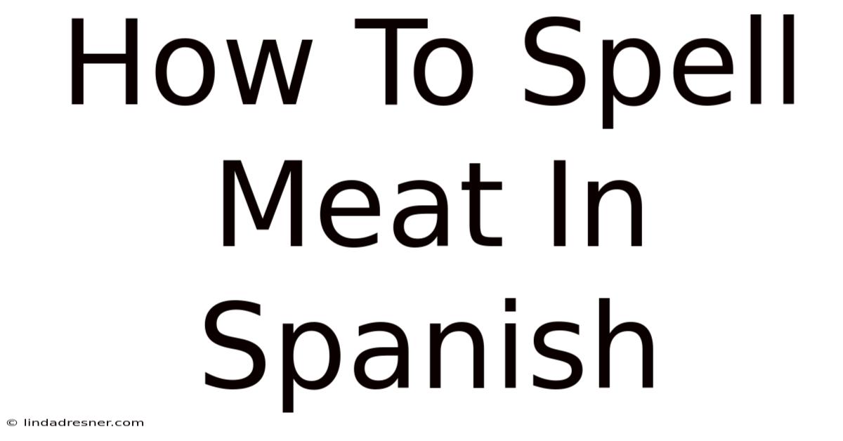How To Spell Meat In Spanish