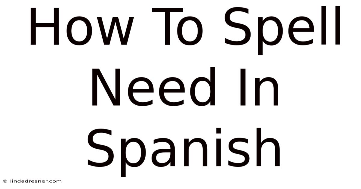 How To Spell Need In Spanish