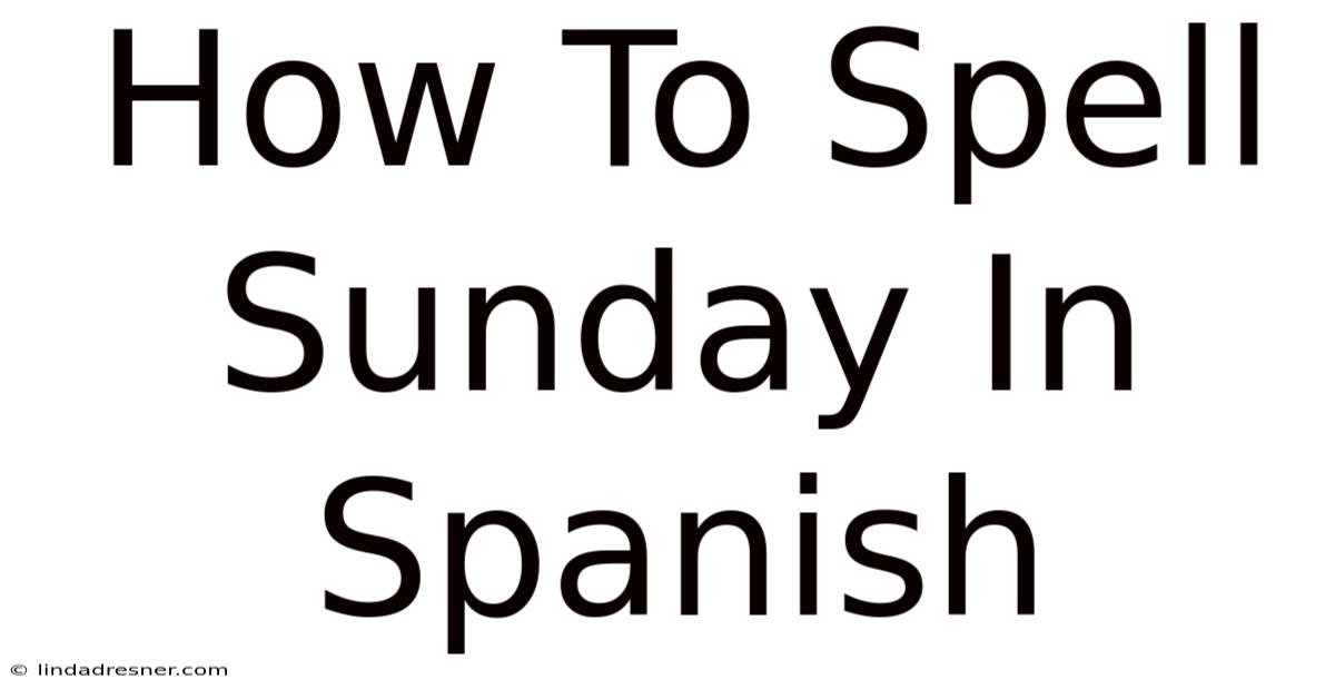 How To Spell Sunday In Spanish