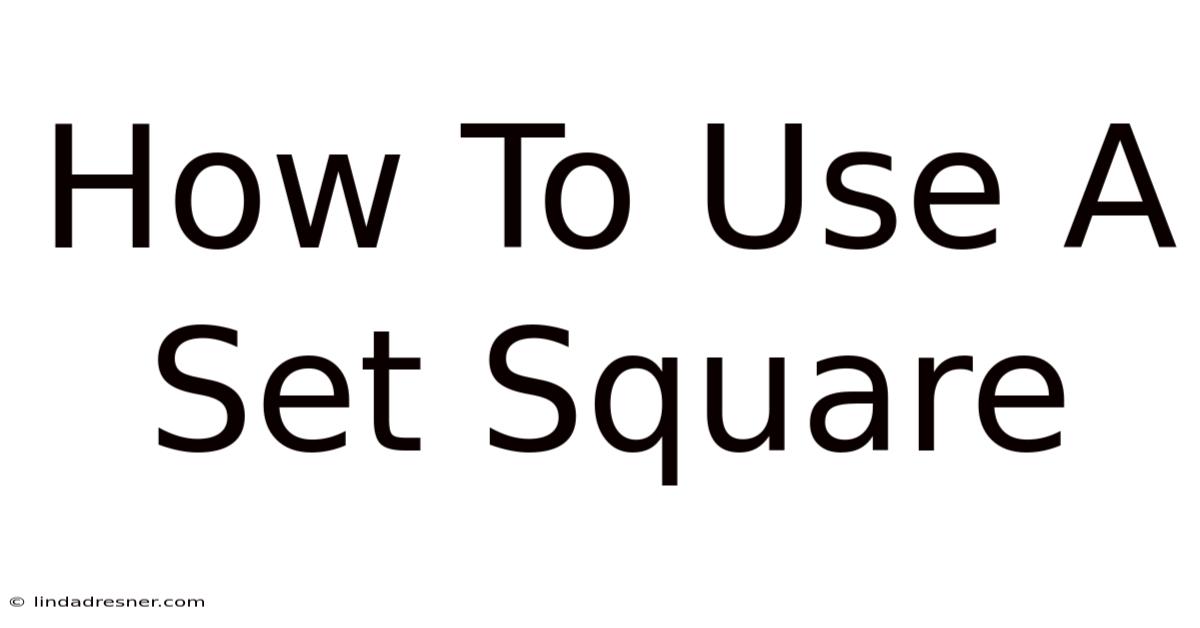 How To Use A Set Square