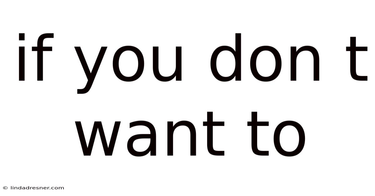 If You Don T Want To