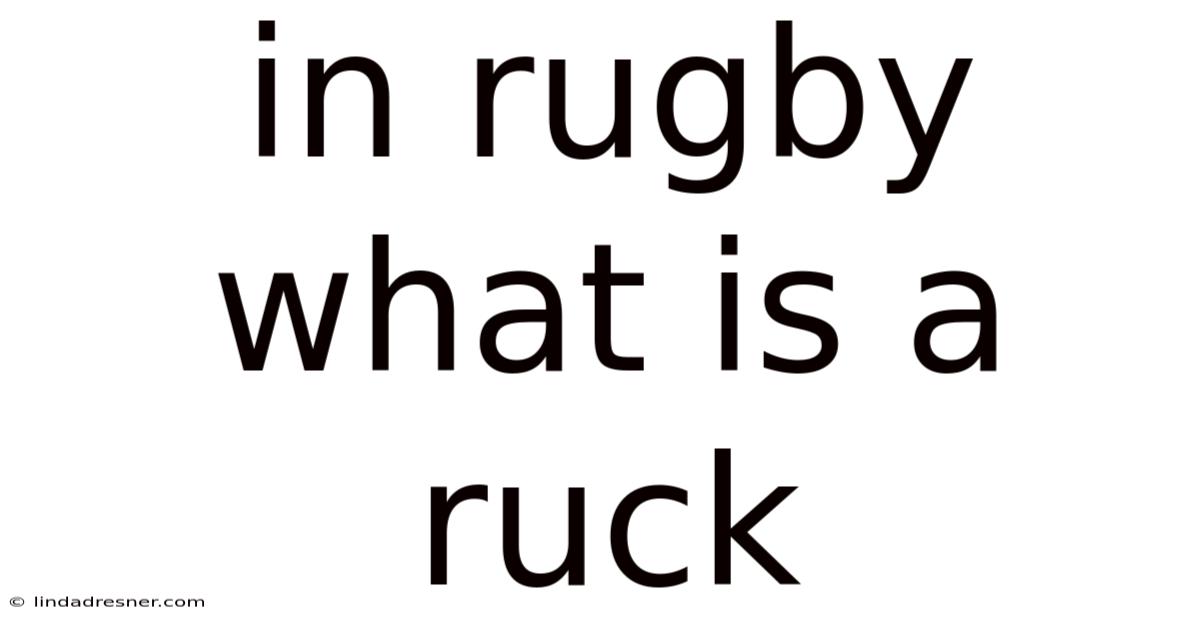 In Rugby What Is A Ruck