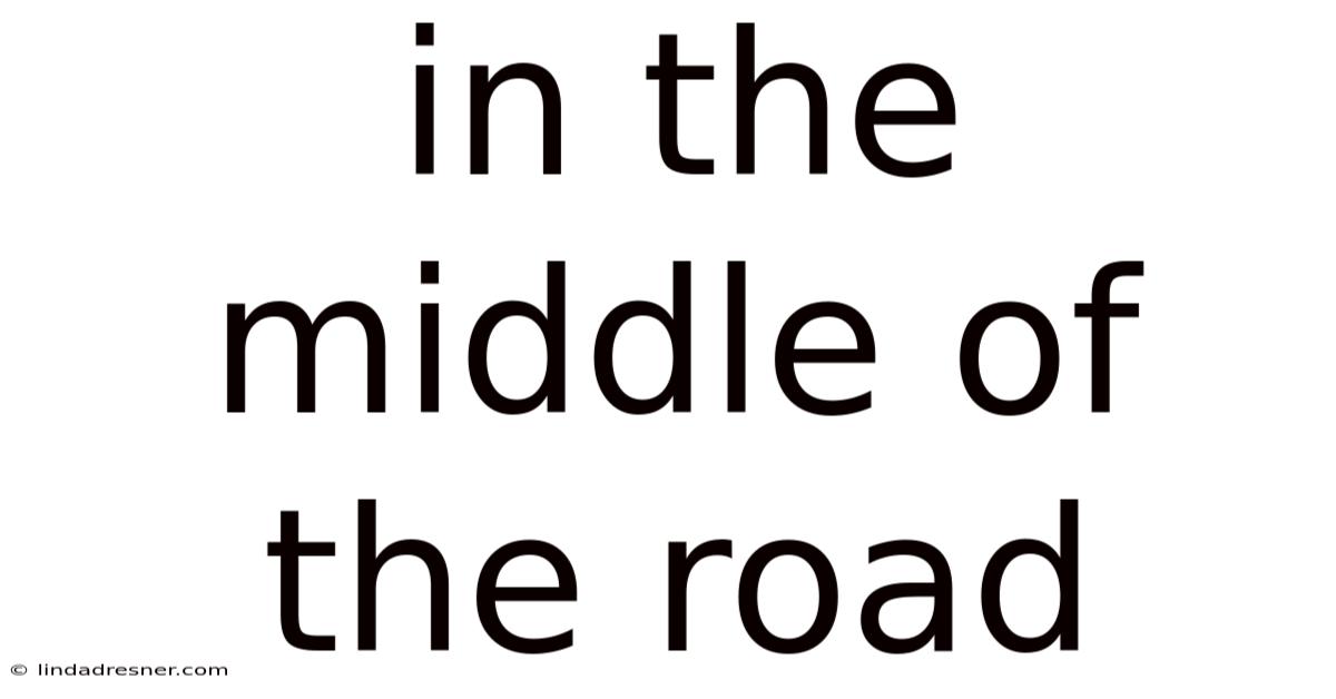 In The Middle Of The Road