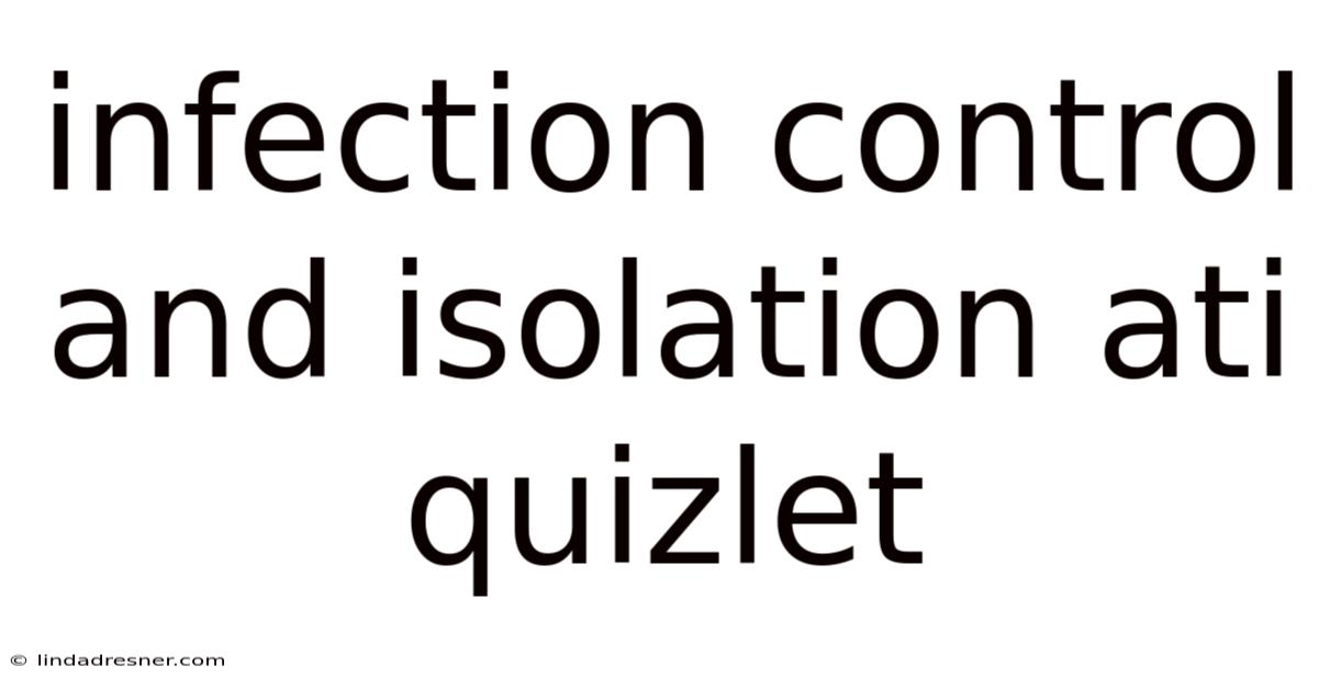 Infection Control And Isolation Ati Quizlet