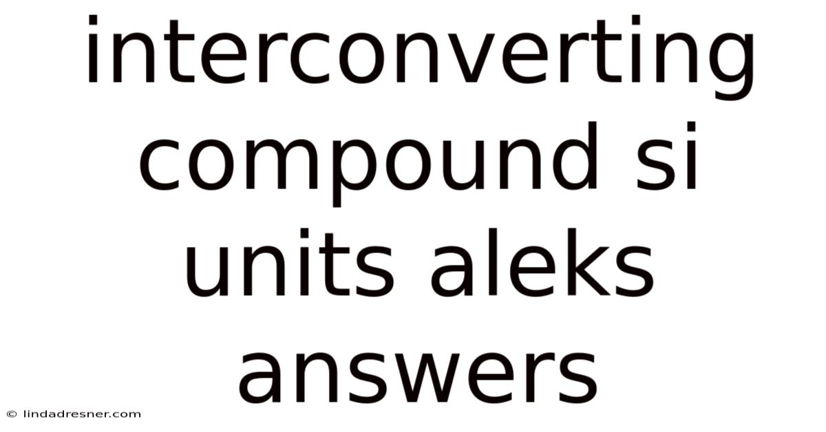 Interconverting Compound Si Units Aleks Answers
