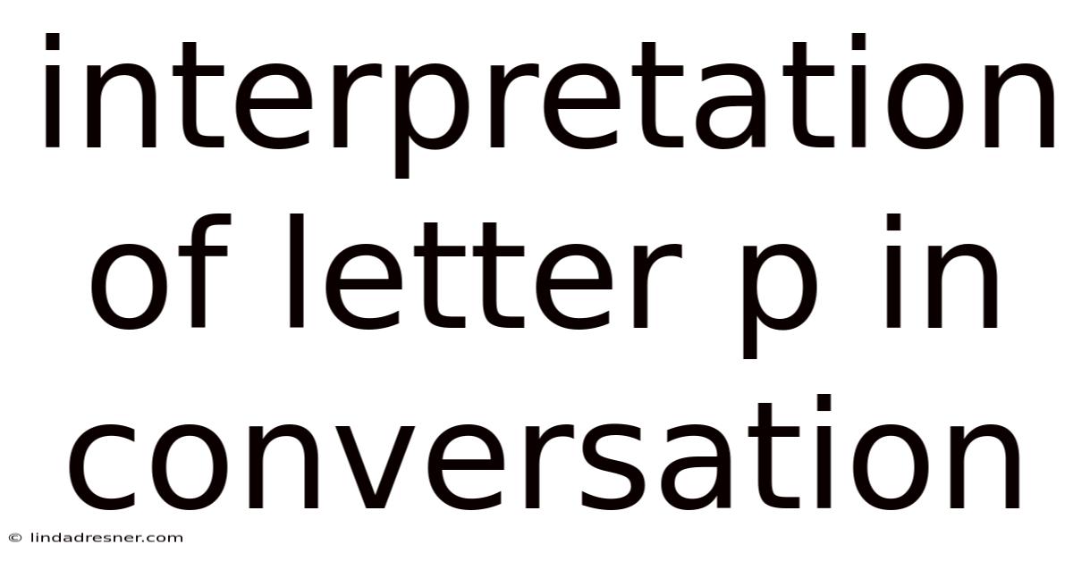 Interpretation Of Letter P In Conversation