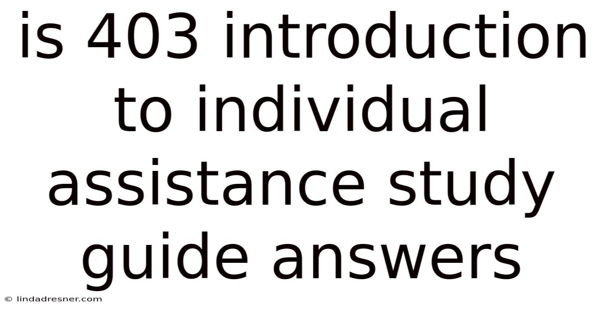 Is 403 Introduction To Individual Assistance Study Guide Answers