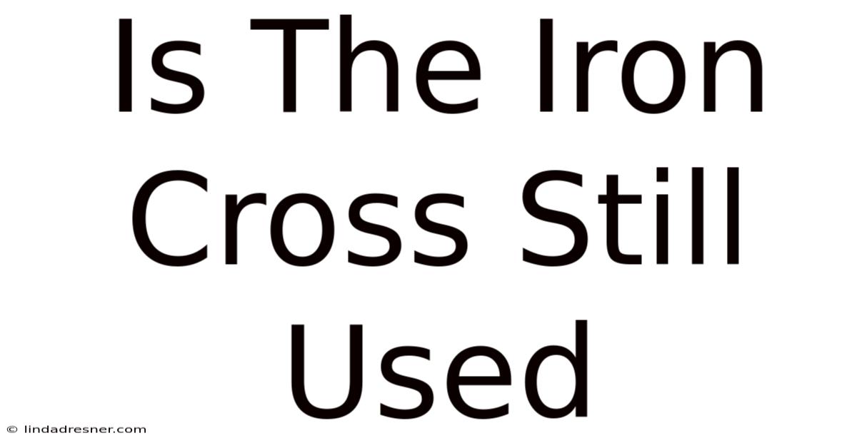 Is The Iron Cross Still Used