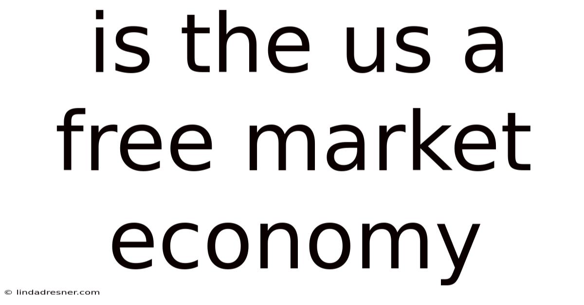Is The Us A Free Market Economy