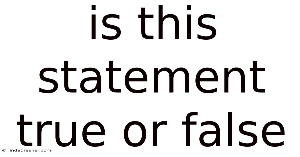 Is This Statement True Or False
