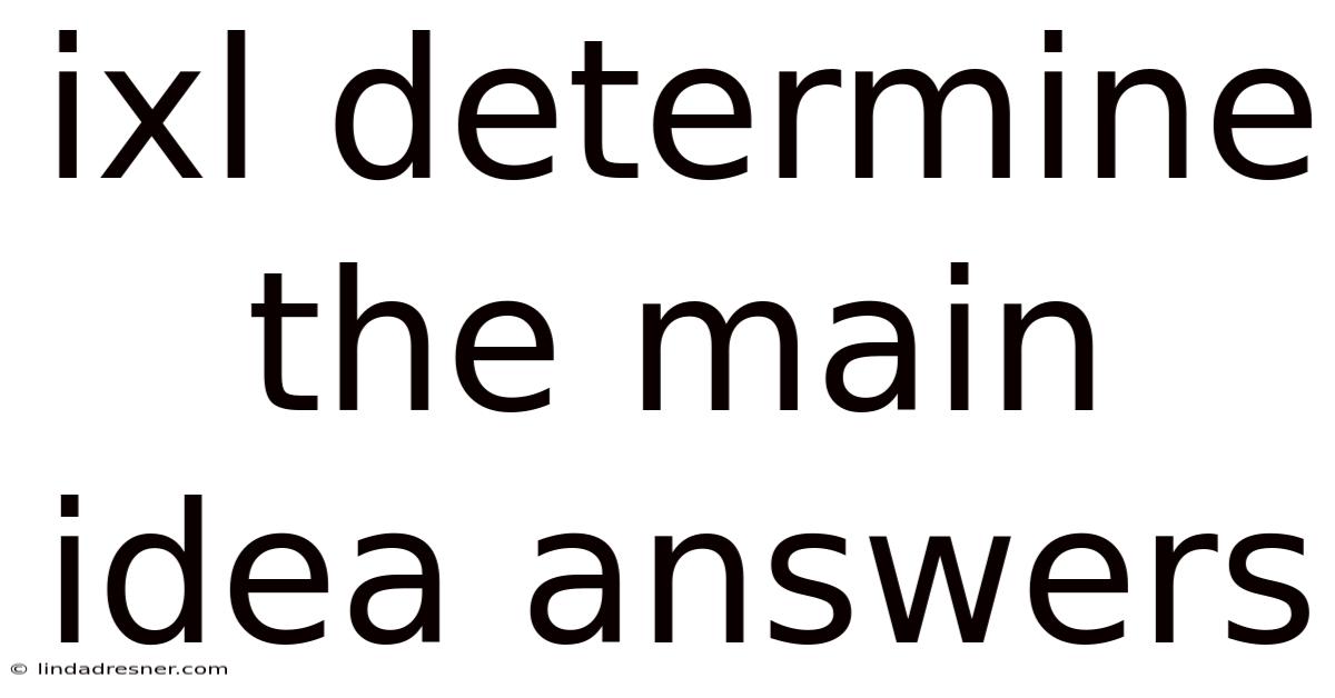 Ixl Determine The Main Idea Answers
