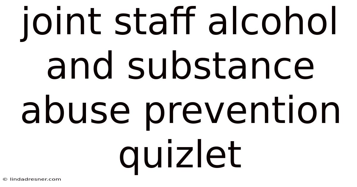 Joint Staff Alcohol And Substance Abuse Prevention Quizlet