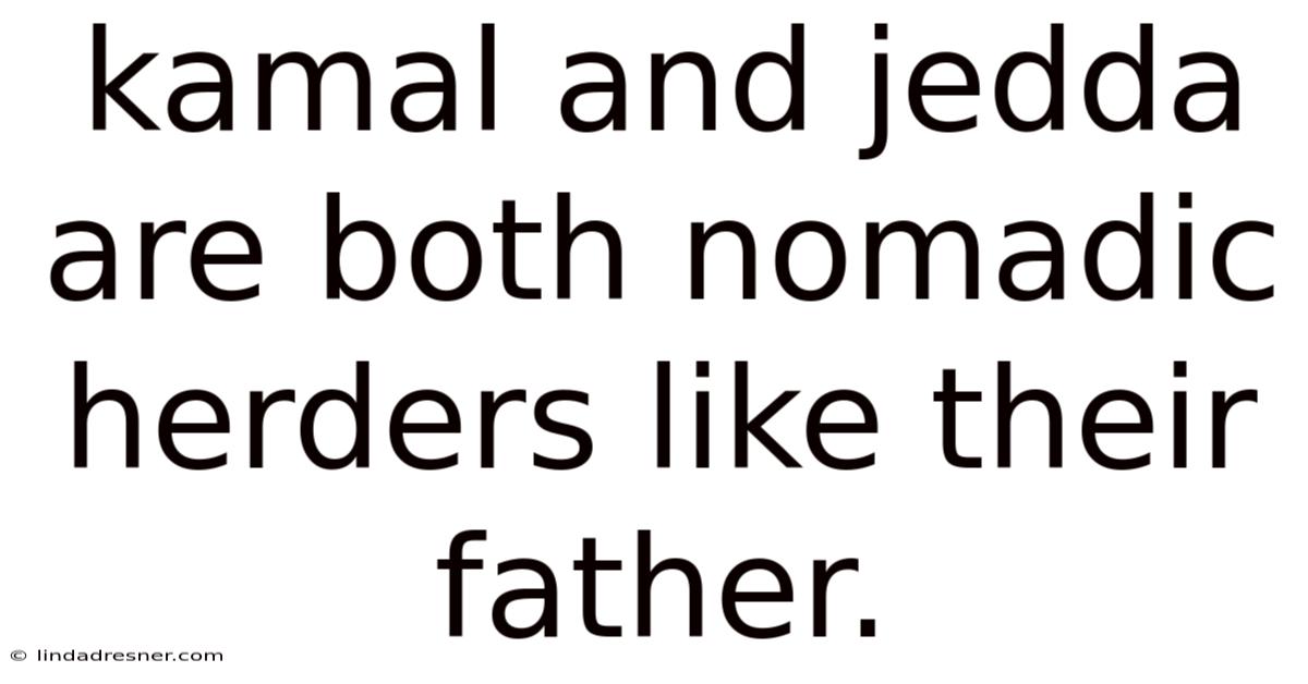 Kamal And Jedda Are Both Nomadic Herders Like Their Father.