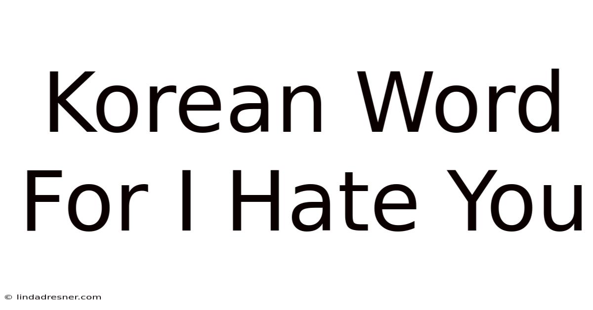 Korean Word For I Hate You