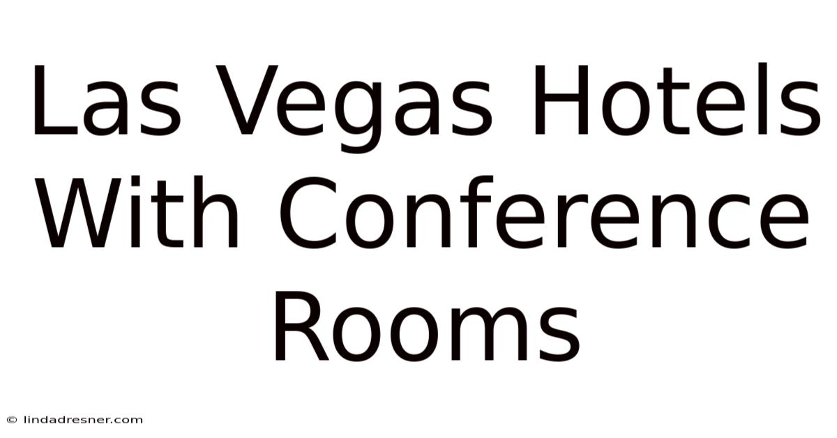 Las Vegas Hotels With Conference Rooms