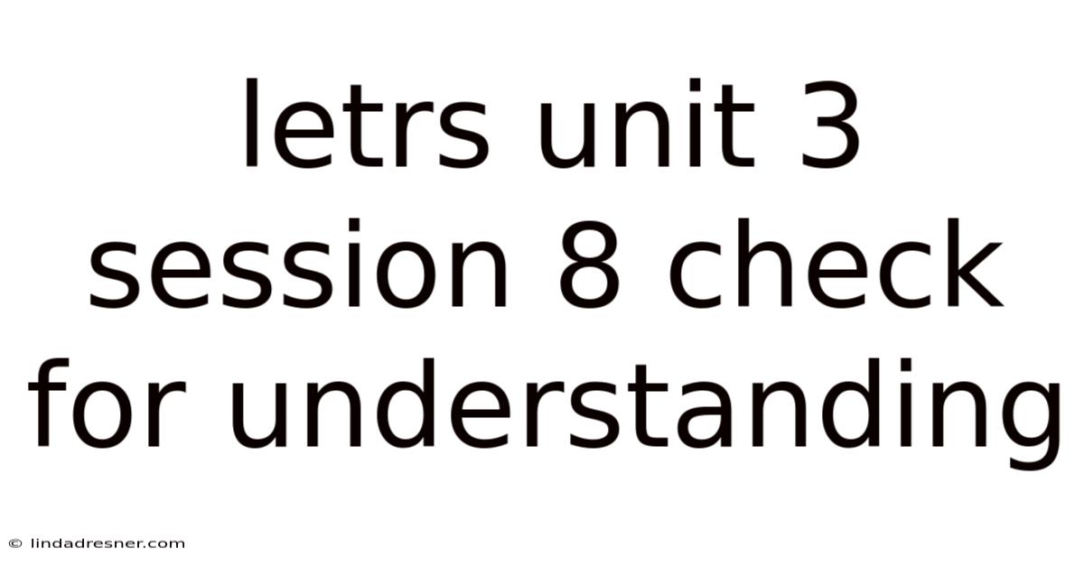 Letrs Unit 3 Session 8 Check For Understanding