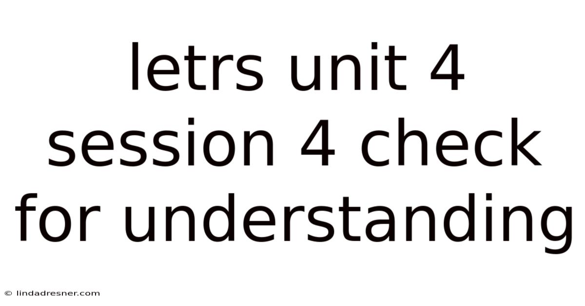 Letrs Unit 4 Session 4 Check For Understanding
