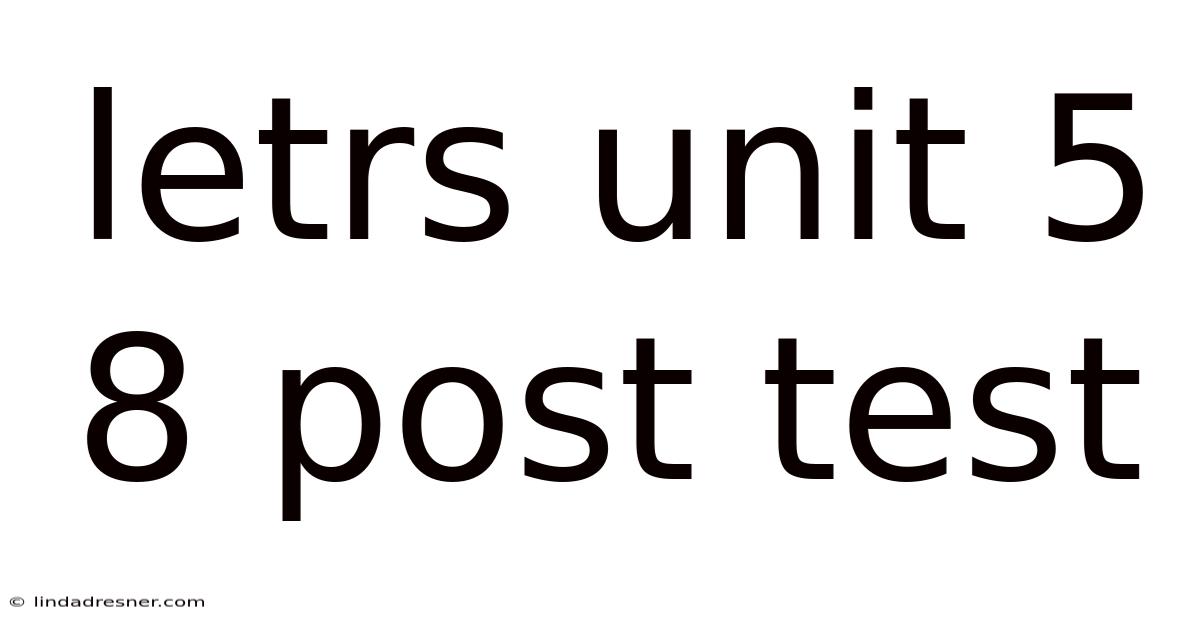 Letrs Unit 5 8 Post Test