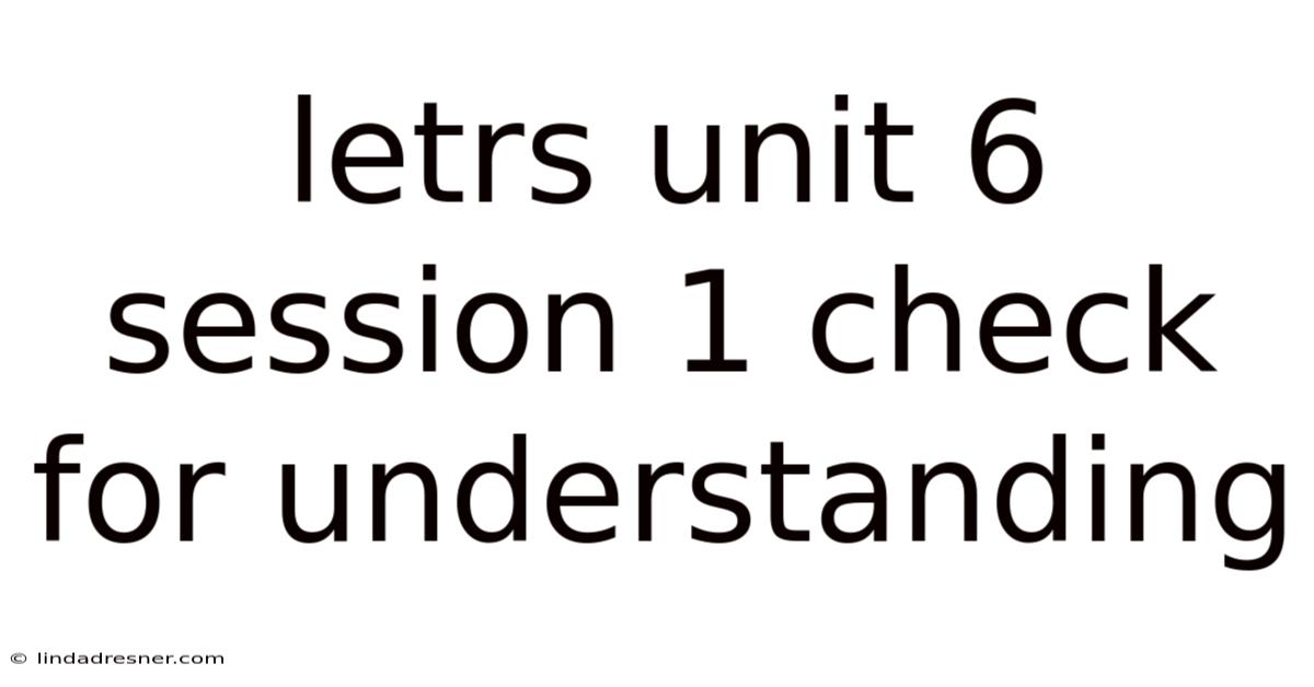 Letrs Unit 6 Session 1 Check For Understanding