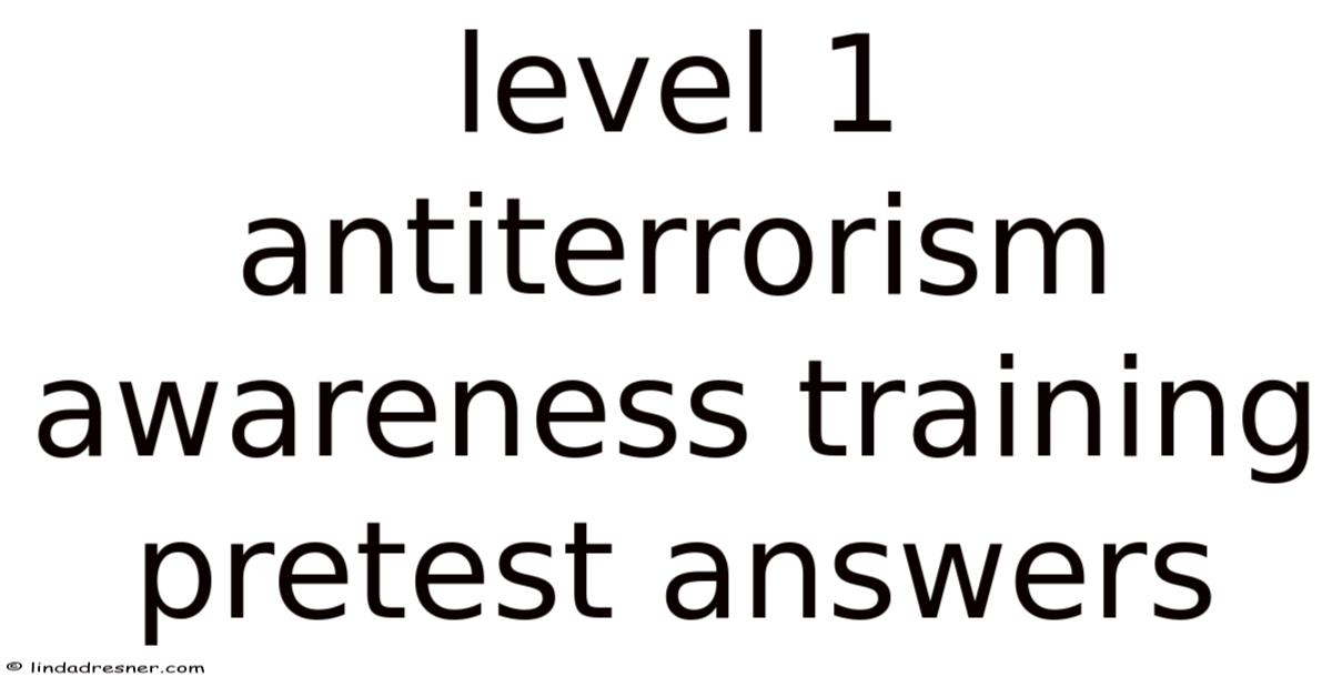 Level 1 Antiterrorism Awareness Training Pretest Answers