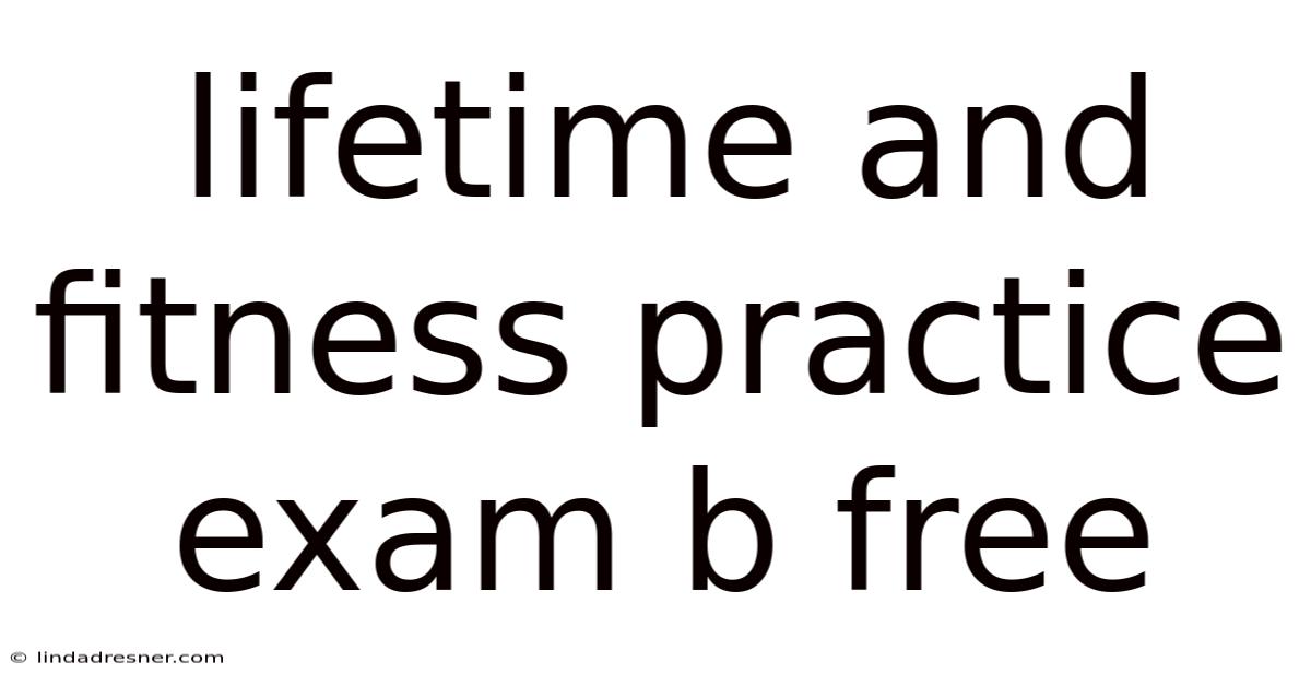 Lifetime And Fitness Practice Exam B Free