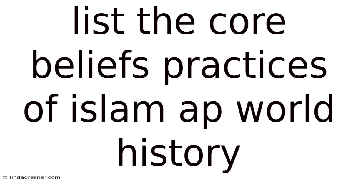 List The Core Beliefs Practices Of Islam Ap World History