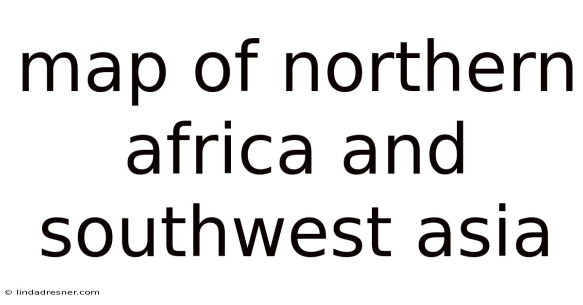Map Of Northern Africa And Southwest Asia